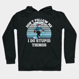 Don't follow me I do stupid things Snowboard Ski Skeleton Hoodie